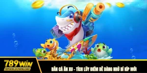 Bắn cá ăn xu 789win