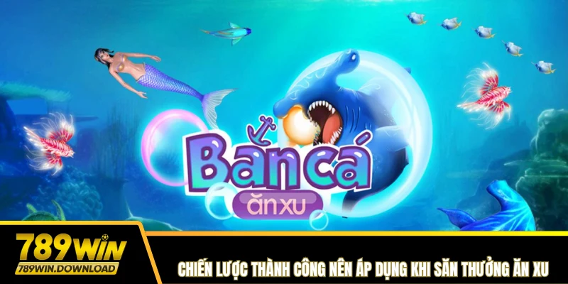 Chiến lược thành công nên áp dụng khi săn thưởng ăn xu