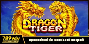 Mẹo chơi rồng hổ 789win đỉnh cao